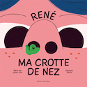 René ma crotte de nez